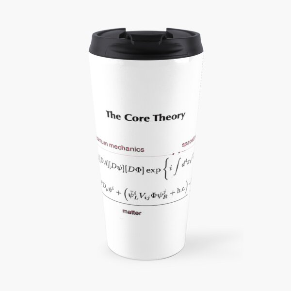 The Core Theory: Quantum Mechanics, Spacetime, Gravity, Other Forces, Matter, Higgs Travel Coffee Mug
