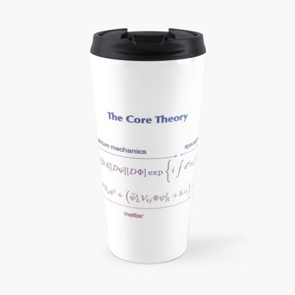 The Core Theory: Quantum Mechanics, Spacetime, Gravity, Other Forces, Matter, Higgs Travel Mug