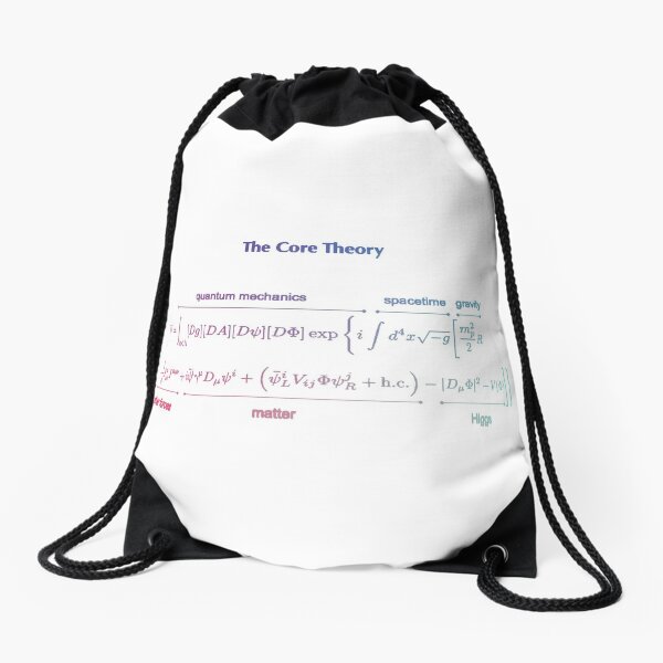 The Core Theory: Quantum Mechanics, Spacetime, Gravity, Other Forces, Matter, Higgs Drawstring Bag
