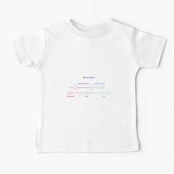 The Core Theory: Quantum Mechanics, Spacetime, Gravity, Other Forces, Matter, Higgs Baby T-Shirt