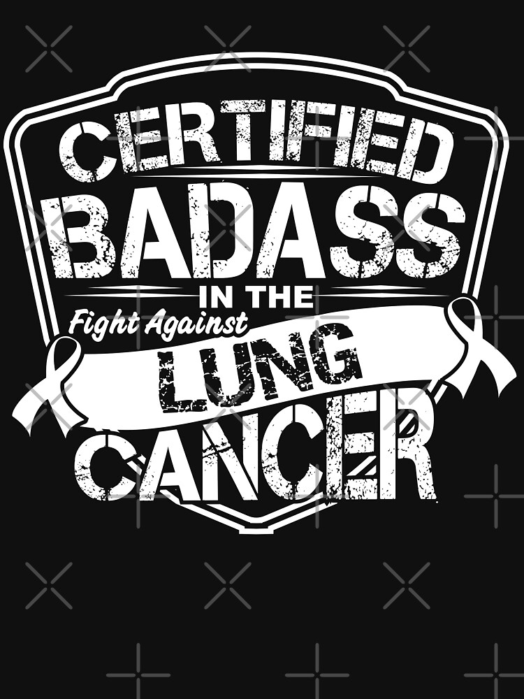 Certified Badass In The Fight Against Lung Cancer Pullover Hoodie By Rida148 Redbubble