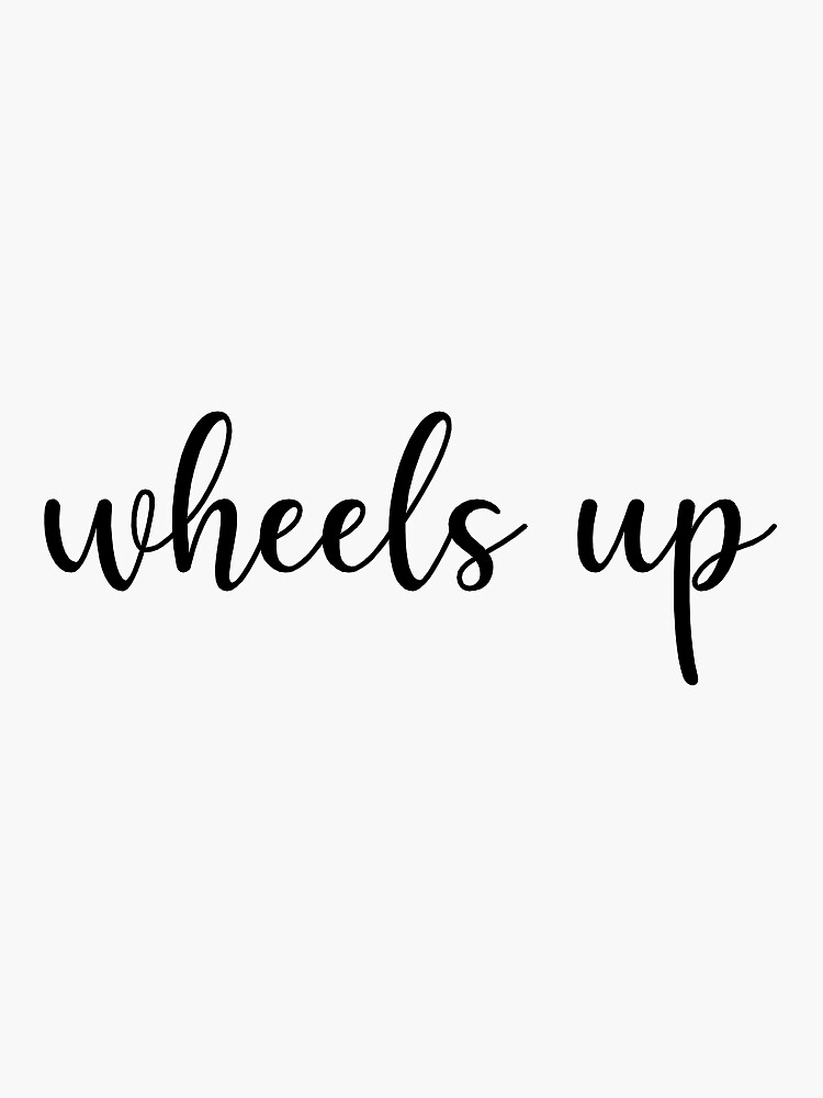 "wheels up. " Sticker for Sale by lov3stickers Redbubble