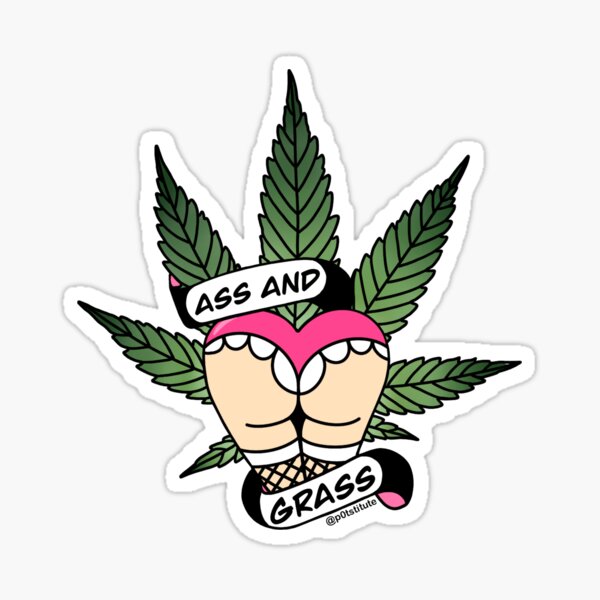 Ass & Grass Cannabis Stoner Art Sticker