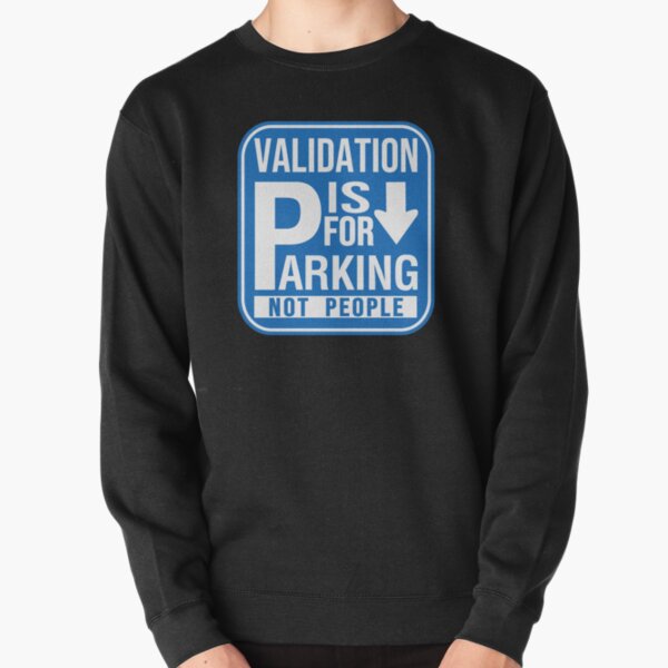 Validation is for Parking Not Dreams