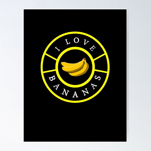 I Love Bananas - Funny Banana  Poster for Sale by MihailRailean