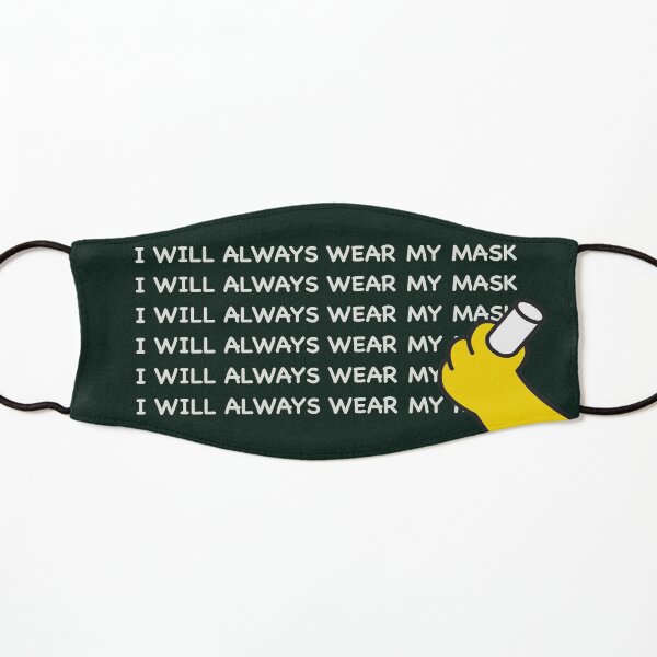 I WILL ALWAYS WEAR MY MASK Kids Mask