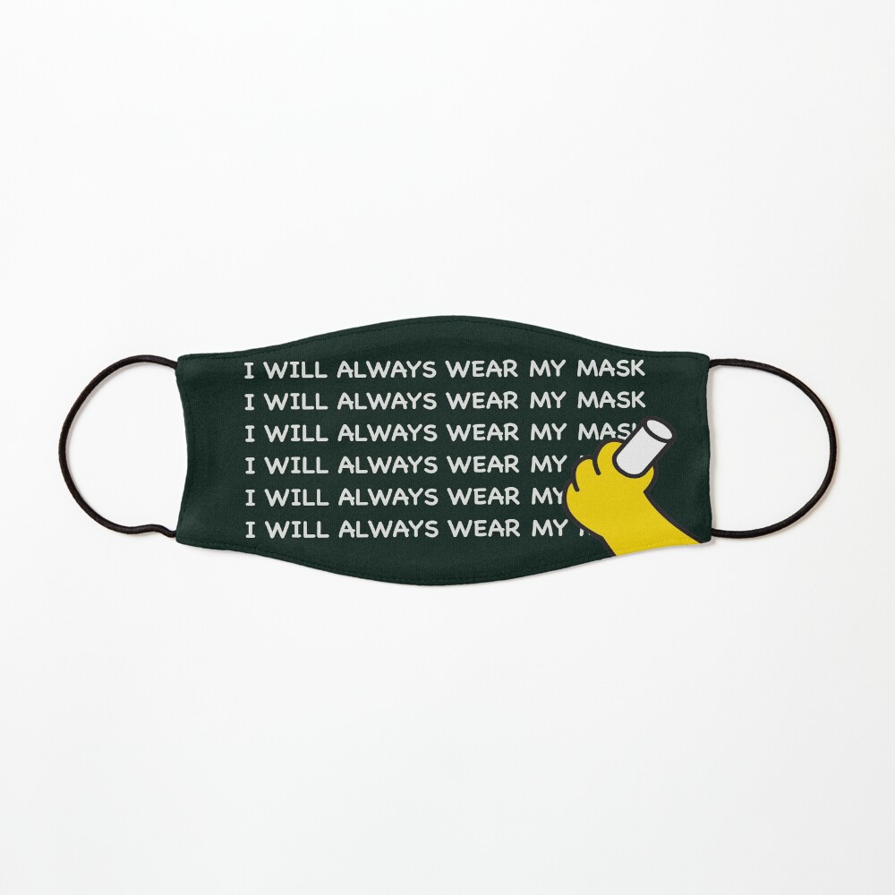 I WILL ALWAYS WEAR MY MASK Mask