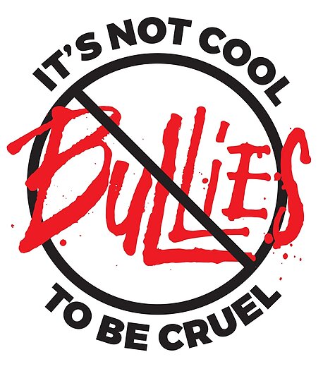 "It's not cool to be cruel - anti bullying - no bullies " Poster by ...