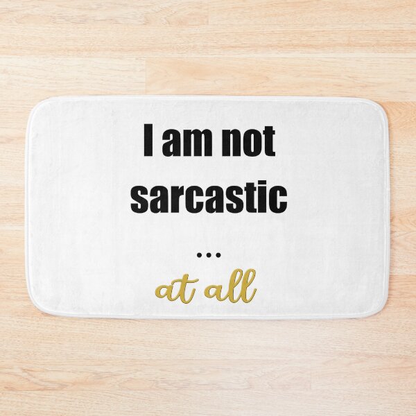 Item preview, I Am Not Sarcastic At All designed and sold by monica-mirt.