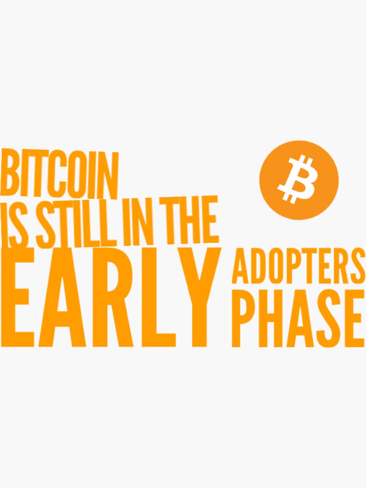 "Bitcoin is still in the early adopters phase" Sticker for Sale by