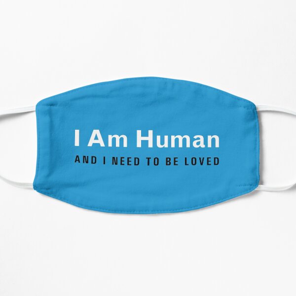 I Am Human And I Need To Be Loved Mask
