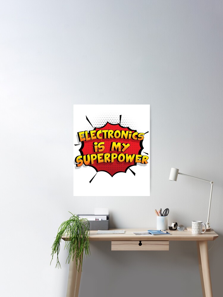 Electronics is my Superpower Funny Design Electronics Gift Poster for Sale  by Custom365