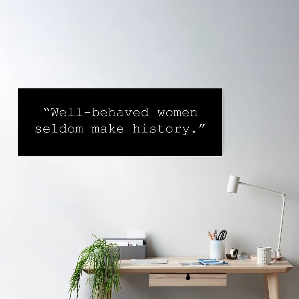 Well-behaved women seldom make history Coffee Mug by quoteme