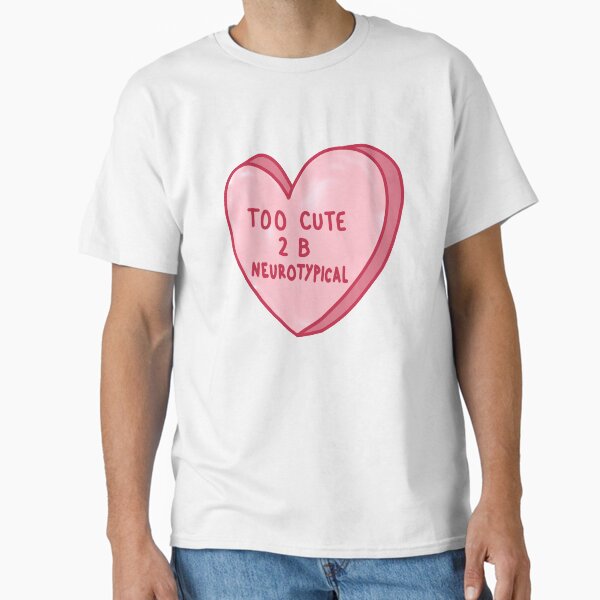 Item preview, Too Cute To Be Neurotypical designed and sold by shysnail.