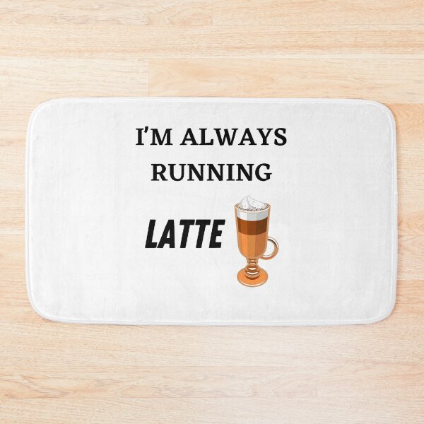 Item preview, I'm always running Latte! designed and sold by Lawro007.