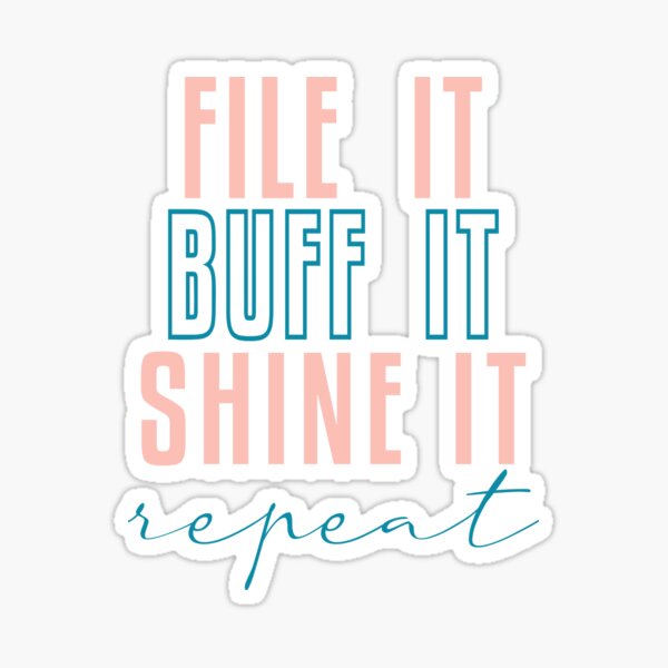 File It Buff It Shine It Repeat Sticker