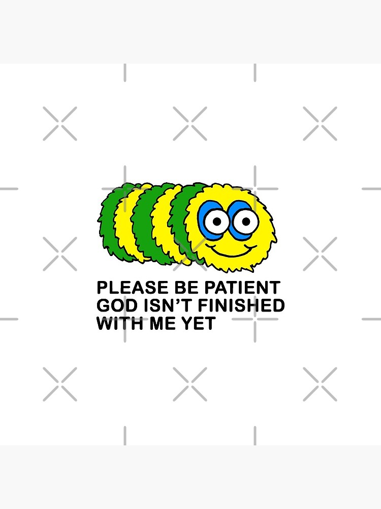 Discover please be patient god isn't finished with me yet Pin Button