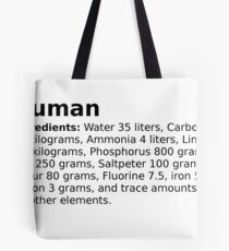 The average ingredients of an adult human body Tote Bag