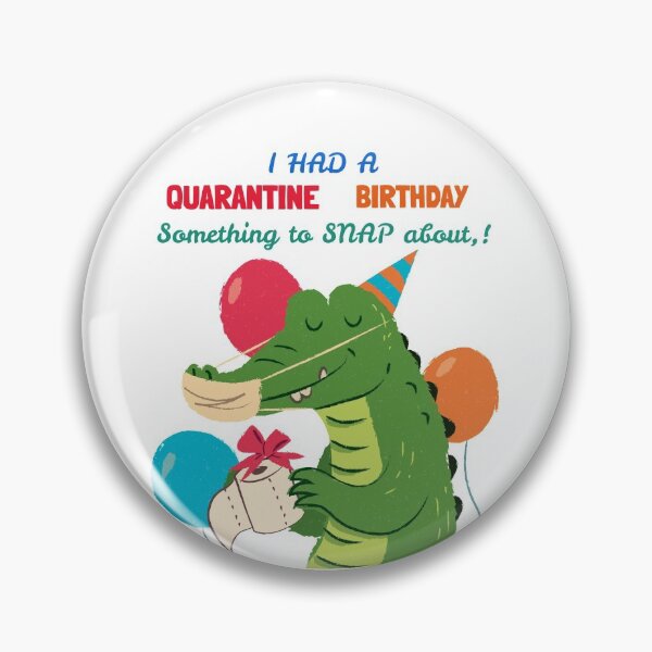 Item preview, I had a quarantine Birthday something to snap about designed and sold by Got-Ya-Bak.