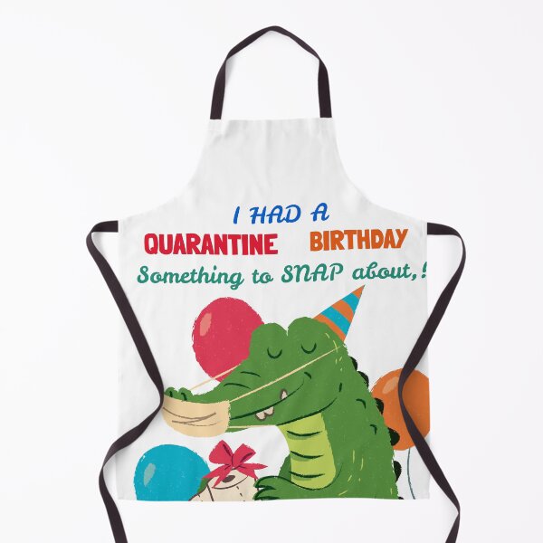 Item preview, I had a quarantine Birthday something to snap about designed and sold by Got-Ya-Bak.