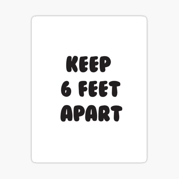 "Keep 6 Feet Apart!" Sticker by Superstar888 Redbubble