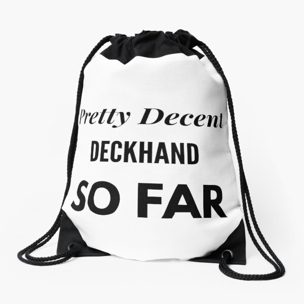 Pretty Decent Deck Hand So Far Drawstring Bag