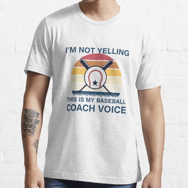 I'M NOT YELLING THIS IS MY BASEBALL COACH VOICE VINTAGE Essential T-Shirt