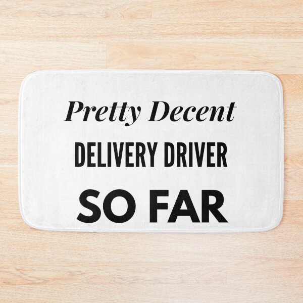 Item preview, Pretty Decent Delivery Driver So Far designed and sold by DanielPOD.