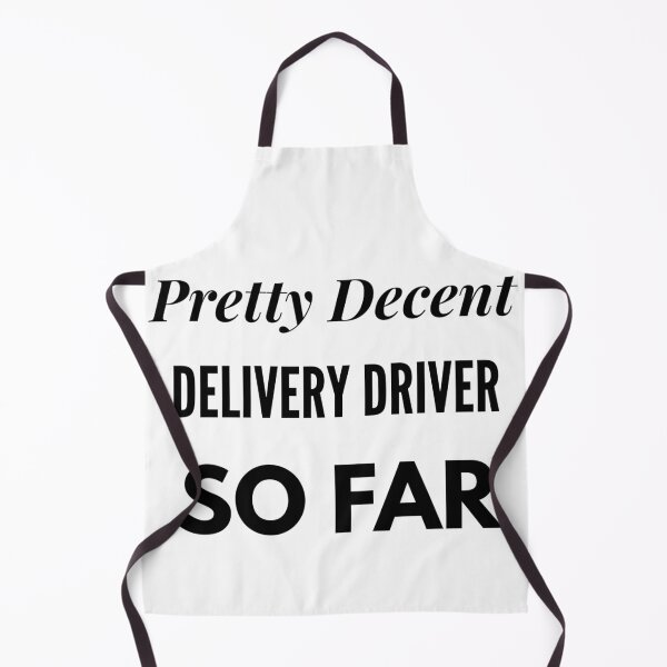 Item preview, Pretty Decent Delivery Driver So Far designed and sold by DanielPOD.