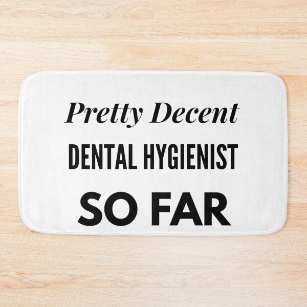Item preview, Pretty Decent Dental Hygienist So Far designed and sold by DanielPOD.