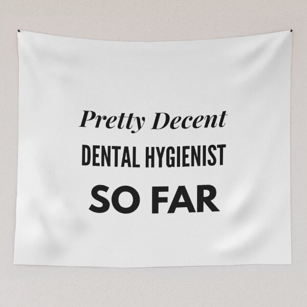 Item preview, Pretty Decent Dental Hygienist So Far designed and sold by DanielPOD.