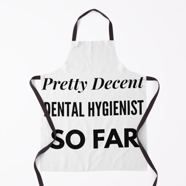 Item preview, Pretty Decent Dental Hygienist So Far designed and sold by DanielPOD.