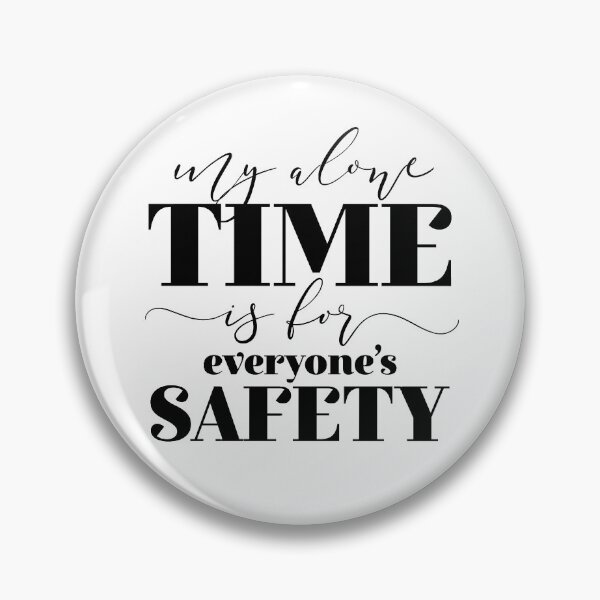 Item preview, My Alone Time Is For Everyone's Safety designed and sold by ZoollGraphics.