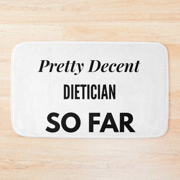 Item preview, Pretty Decent Dietician So Far designed and sold by DanielPOD.