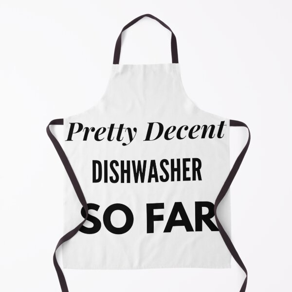 Item preview, Pretty Decent Dishwasher So Far designed and sold by DanielPOD.