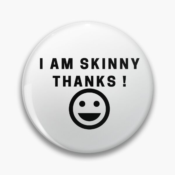 Item preview, I Am Skinny designed and sold by sharrohi.