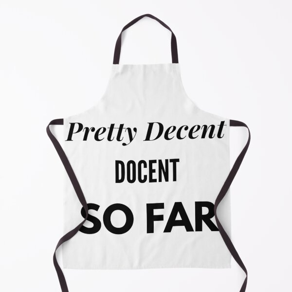 Item preview, Pretty Decent Docent So Far designed and sold by DanielPOD.