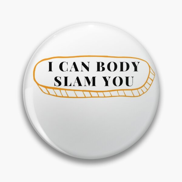 Item preview, I Can Body Slam You designed and sold by sharrohi.