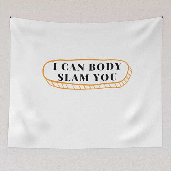 Item preview, I Can Body Slam You designed and sold by sharrohi.