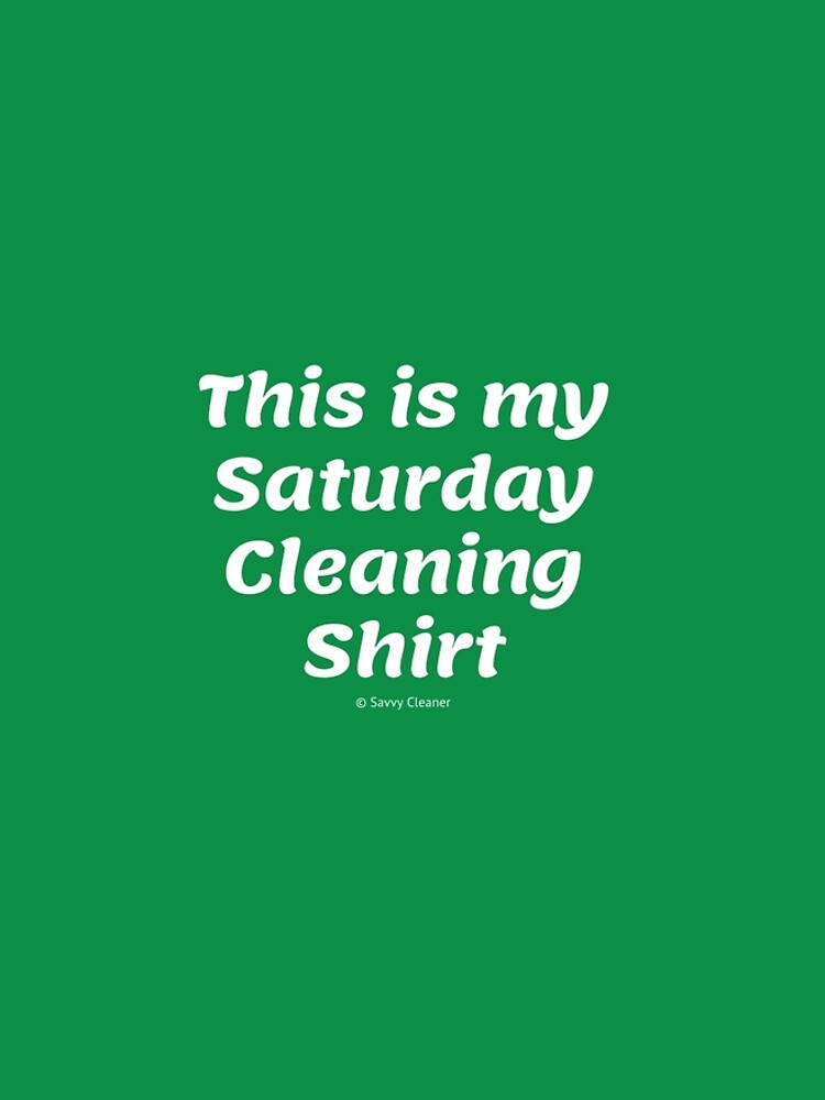 Thumbnail 5 of 5, Graphic T-Shirt Dress, This is My Saturday Cleaning Shirt designed and sold by SavvyCleaner.