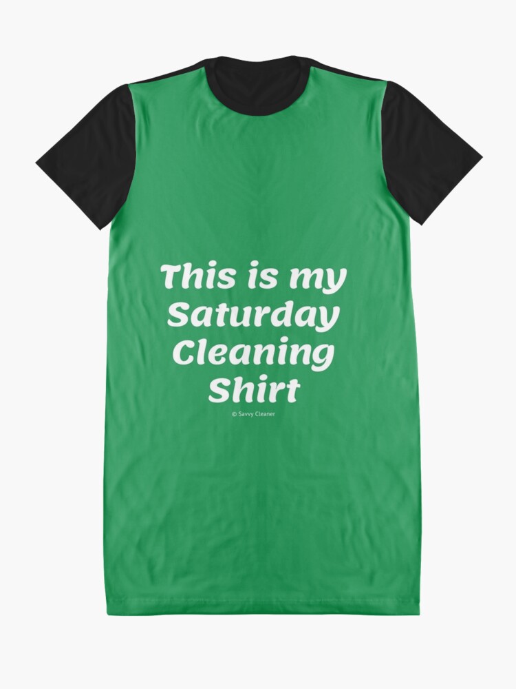 Thumbnail 3 of 5, Graphic T-Shirt Dress, This is My Saturday Cleaning Shirt designed and sold by SavvyCleaner.