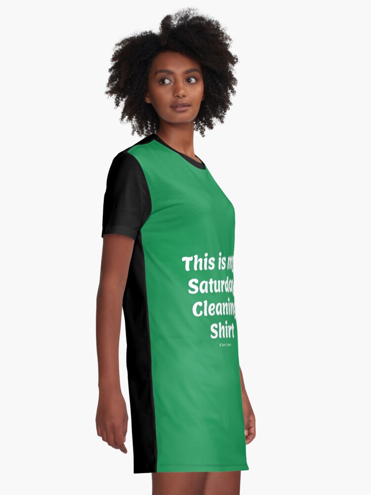Thumbnail 2 of 5, Graphic T-Shirt Dress, This is My Saturday Cleaning Shirt designed and sold by SavvyCleaner.