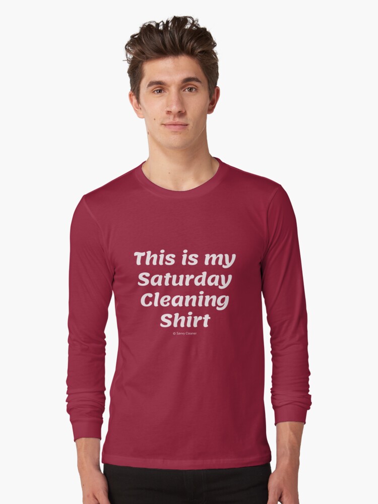 Thumbnail 1 of 5, Long Sleeve T-Shirt, This is My Saturday Cleaning Shirt designed and sold by SavvyCleaner.