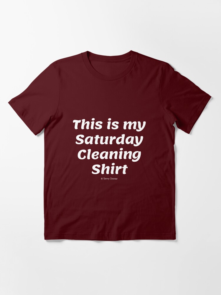 Thumbnail 3 of 7, Essential T-Shirt, This is My Saturday Cleaning Shirt designed and sold by SavvyCleaner.