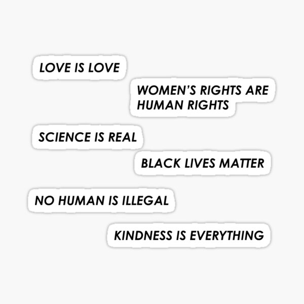 Aperçu de l'œuvre La science est réelle Black Lives Matter Aucun être humain n'est illégal L'amour est l'amour Les droits des femmes sont des droits humains créée et vendue par House Sparrow.