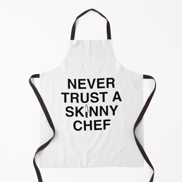 Item preview, Never Trust A Skinny Chef designed and sold by PoshJocks.
