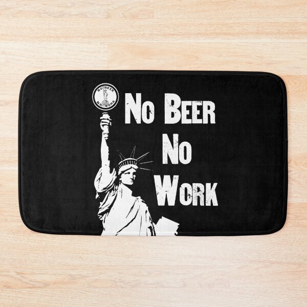 Item preview, No Beer - No Work - Anti Prohibition designed and sold by warishellstore.