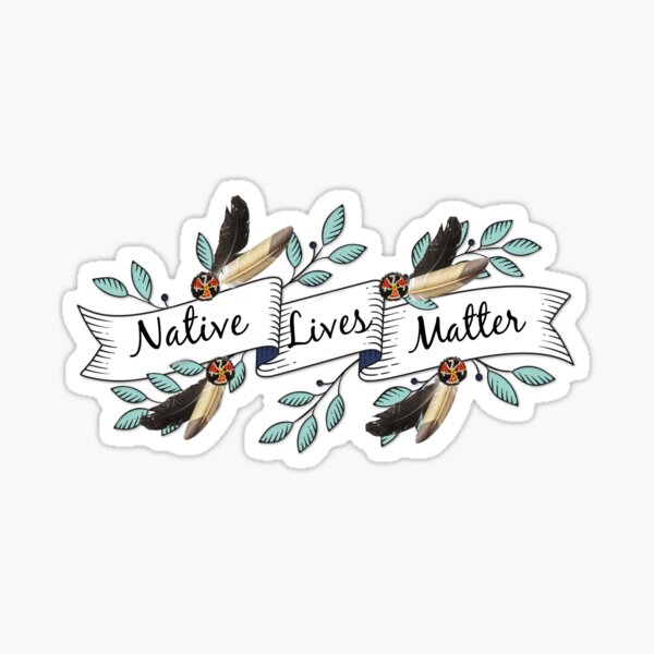 Native Lives Matter Sticker
