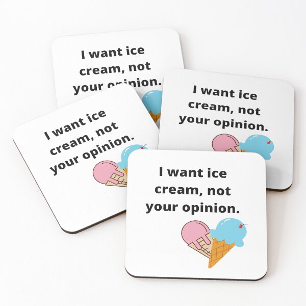 Item preview, Funny sarcastic I want ice cream not your opinion designed and sold by SimplyHilarious.