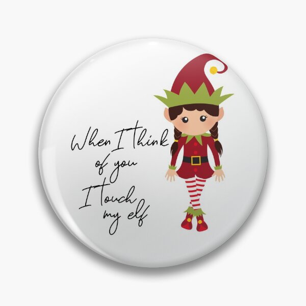 Item preview, When I Think Of You I Touch My Elf  designed and sold by ColorFlowArt.